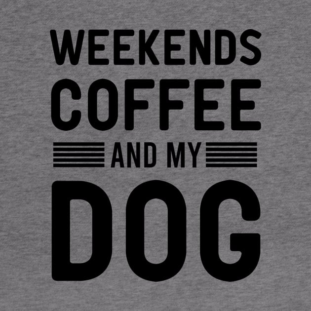 Weekends Coffee And My dog by First look
